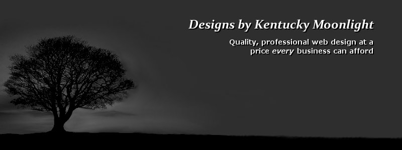 Designs by Kentucky Moonlight. Quality, professional web design at a price every business can afford